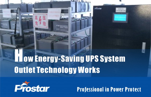 How Energy-Saving UPS System Outlet Technology Works - Prostar
