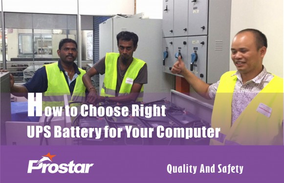 How to Choose Right UPS Battery for Your Computer-Prostar Battery