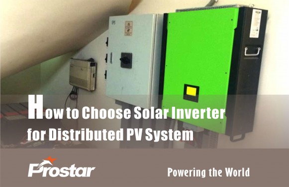How to Choose Solar Inverter for Distributed PV System - Prostar Inverter