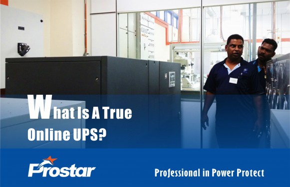 What is a true online UPS - Prostar UPS